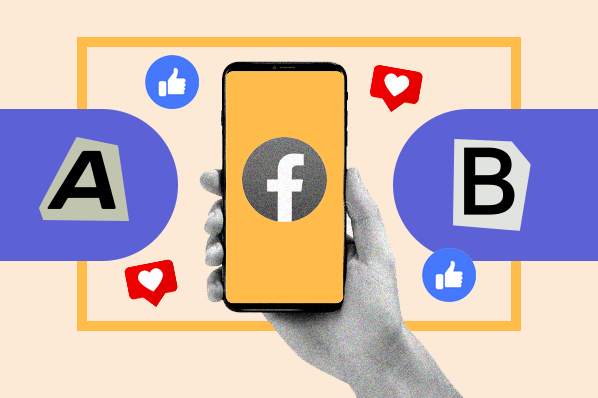 A/B Testing On Facebook: How To Do It Right